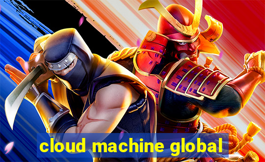 cloud machine global